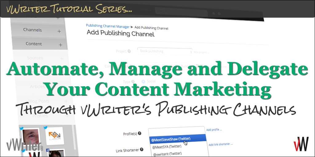 Automate, Manage and Delegate Your Content Marketing through vWriter's Publishing Channels