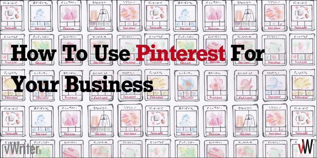 How To Use Pinterest For Your Business
