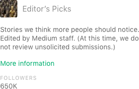 Medium's Editors' Picks collection, which all new users follow by default, has 650 thousand followers, giving some indication of their user base.