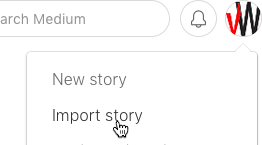 Use Medium's Import Story function to create content quickly.