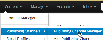 Reach the Publishing Channel Manager via Content > Publishing Channels > Publishing Channel Manager from the top menu