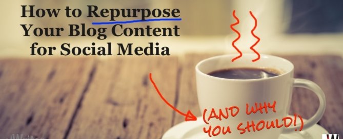 How to Repurpose Your Blog Content for Social Media (and Why You Should!)